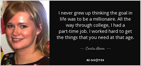 Cecelia Ahern Quote I Never Grew Up Thinking The Goal In Life Was