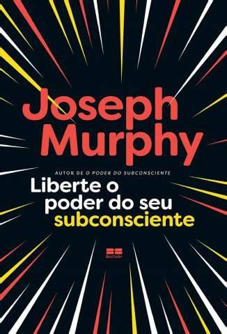 Baixar Livro Liberte O Poder Do Seu Subconsciente Joseph Murphy Em