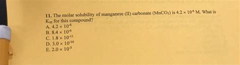 Solved 11 The Molar Solubility Of Manganese II Carbonate Chegg