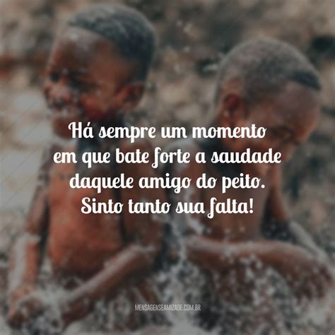 50 Frases De Saudades De Amigos Para Relembrar Os Bons Momentos