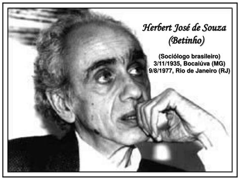 PPT - Herbert José de Souza (Betinho) (Sociólogo brasileiro) 3/11/1935 ...