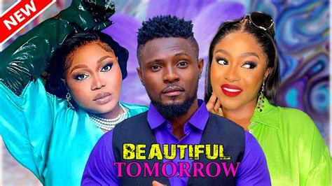 BEAUTIFUL TOMORROW MAURICE SAM EXCLUSIVE NOLLYWOOD NIGERIAN MOVIE