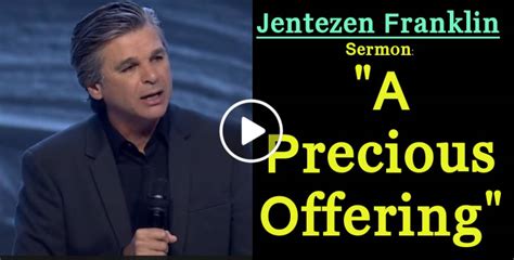 Jentezen Franklin Sermon: "A Precious Offering"