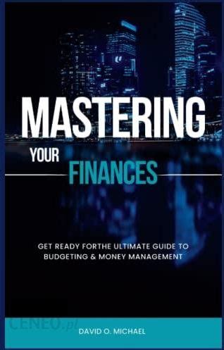 Mastering Your Finances The Ultimate Guide To Budgeting Money