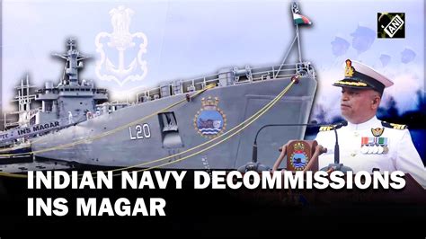 Indian Navy Decommissions Ins Magar At Naval Base In Kochi After 36