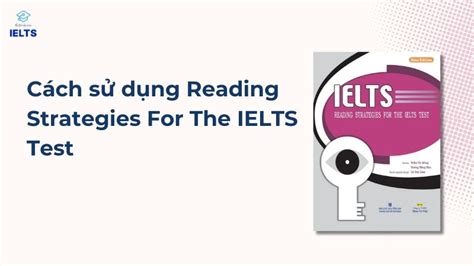 Reading Strategies For The IELTS Test Cách Sử Dụng Hiệu Quả