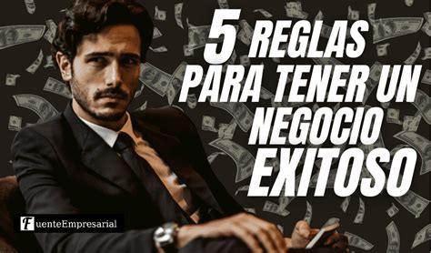 5 Reglas Para Tener Un Negocio Exitoso