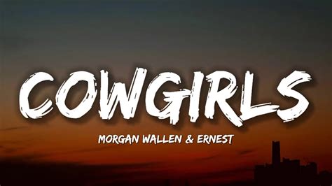 Morgan Wallen Cowgirls Lyrics Ft Ernest Youtube