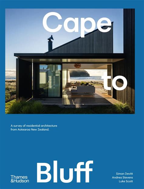 Cape To Bluff A Survey Of Residential Architecture From Aotearoa New