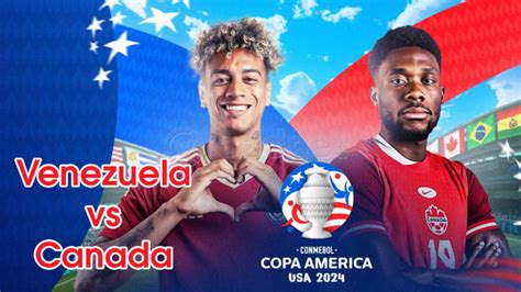 Prediksi Dan Link Live Streaming Venezuela Vs Canada Di Perempat Final