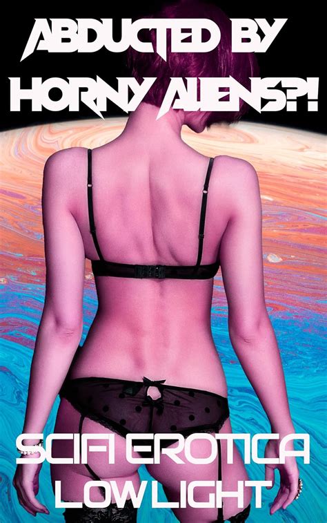 Abducted By Horny Aliens Extra Terrestrial Erotica Red Hot Alien Spice Kindle Edition By