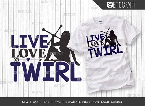 Live Love Twirl Svg Bundle Twirlers Svg Baton Svg Baton Gymnast Svg Twirl Quotes Etc T00123