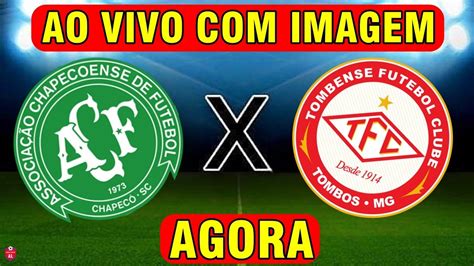 Chapecoense X Tombense Ao Vivo Com Imagem Assista Hoje Jogo Ao Vivo