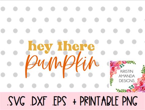 Hey There Pumpkin Thanksgiving Fall Halloween SVG DXF EPS PNG Cut File