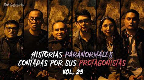 Historias Paranormales Contadas Por Sus Protagonistas Vol 25 Entelequia Perú Youtube