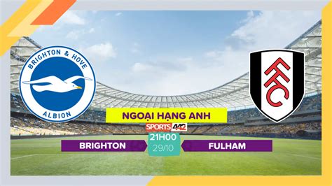 Soi K O Brighton Vs Fulham H Ng Y