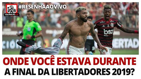 RESENHA ONDE VOCÊ ESTAVA DURANTE A FINAL DA LIBERTADORES 2019