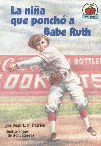 La Nina Que Poncho A Babe Ruth The Girl Who Struck Out Babe Ruth Yo