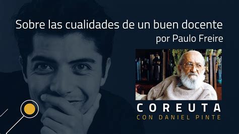 5 Sobre Las Cualidades De Un Buen Docente Paulo Freire COREUTA