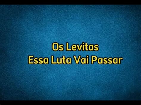 Essa Luta Vai Passar Os Levitas Playback Legendado YouTube