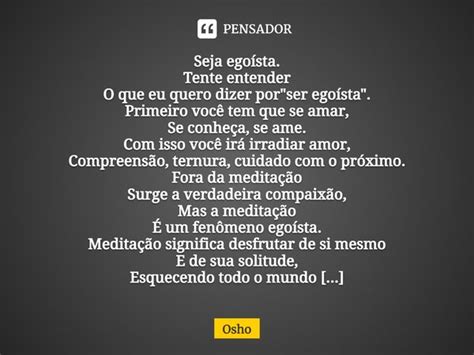 Seja Egoísta Tente Entender O Que Eu Osho Pensador