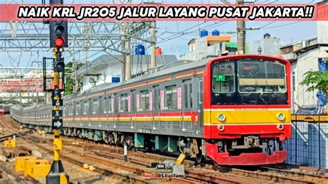 NAIK KRL JR205 LINTAS JALUR LAYANG PUSAT KOTA JAKARTA KRL COMMUTER