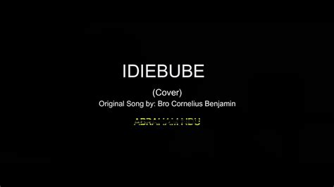 Idi Ebube Idi Omimi Bro Cornelius Benjamin Abraham Ndu Cover Youtube