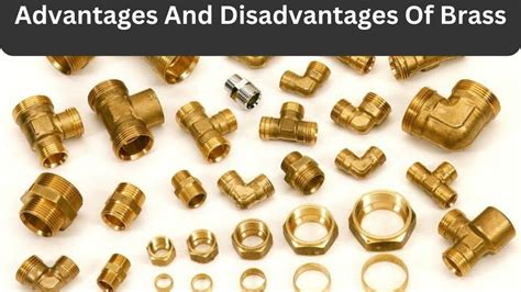 Advantages and Disadvantages of Brass