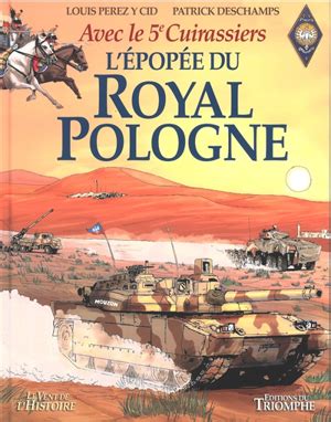 Patrick Deschamps L épopée du Royal Pologne avec le 5e cuirassiers