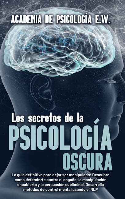 Los Secretos De La Psicolog A Oscura La Gu A Definitiva Para Dejar