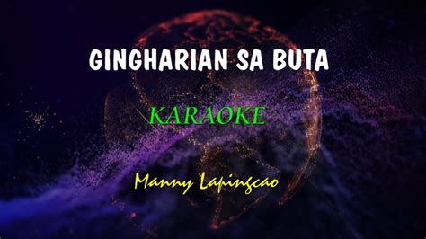 Gingharian Sa Buta Karaoke By Manny Lapingcao Bisaya Sing Along Youtube