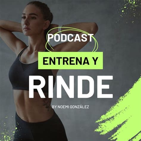 Stream Noemi Gonzalez Sanchez Listen To Podcast Entrena Y Rinde