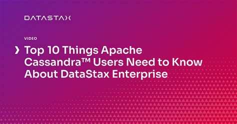 Top 10 Things Apache Cassandra™ Users Need To Know About Datastax Enterprise Datastax