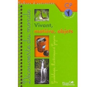 Vivant Matiere Objet Cp Antilles Cahier D Activites Broch