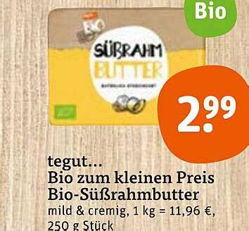 Tegut Bio Zum Kleinen Preis Bio süßrahmbutter Angebot bei Tegut