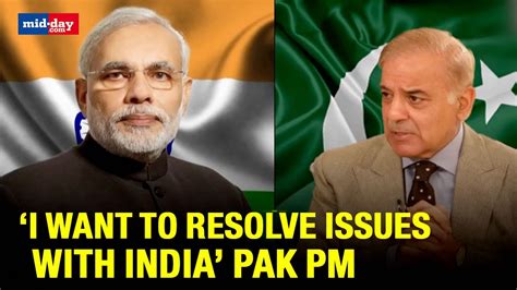 Pakistan Pm Shehbaz Sharif Calls For Peace Talks With India Says