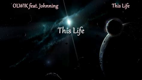 OLWIK This Life Feat Johnning Lyrics YouTube