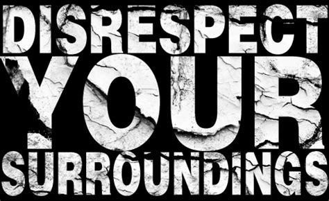 Disrespect Your Surroundings: Image Gallery (List View) | Know Your Meme