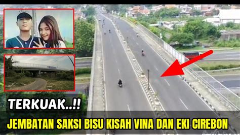 Viralkan Jembatan Saksi Bisu Kisah Vina Dan Eki Cirebon Youtube