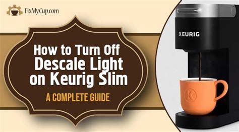 How To Turn Off Descale Light On Keurig Slim A Complete Guide Fixmycup