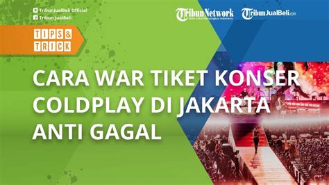 Gampang Banget Begini Cara WAR Tiket Konser Coldplay Di Jakarta 17 Mei