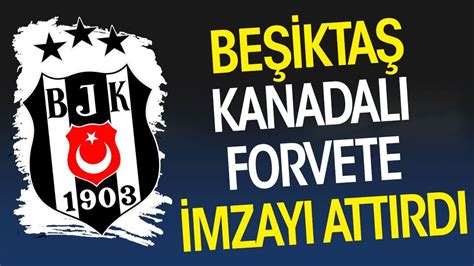 Beşiktaş Kanadalı forvete imzayı attırdı