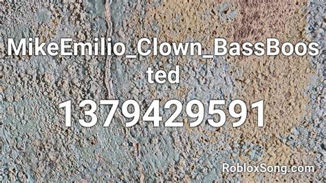 Mikeemilio Clown Bassboosted Roblox Id Roblox Music Codes