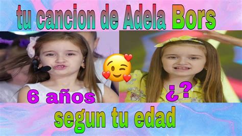 Tu Cancion De Adela Bors Segun Tu Edad YouTube Music