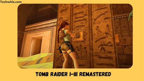 Tomb Raider I Iii Remastered Relive Lara Croft S Legendary Adventures