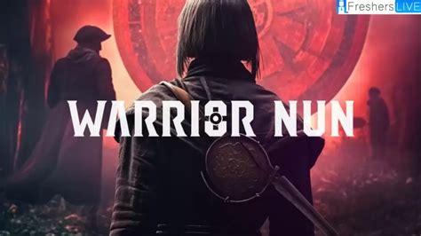 Warrior Nun Season 3 Release Date Plot And Cast Comprehensive English Academy Nyse