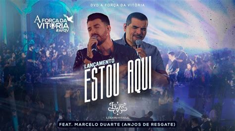 L Rios Do Vale Feat Marcelo Duarte Anjos De Resgate Estou Aqui