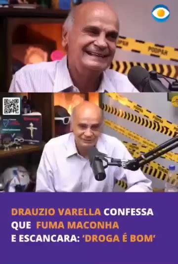 DRAUZIO VARELLA CONFESSA QUE FUMA MACONHA E ESCANCARA DROGA É BOM