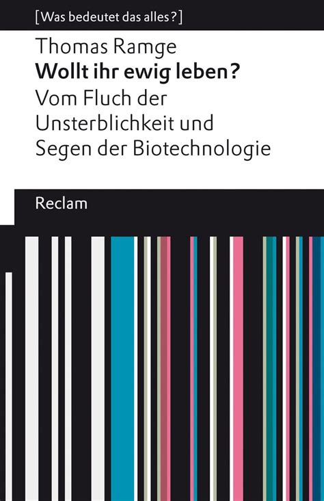 Wollt Ihr Ewig Leben Vom Fluch Der Unsterblichkeit Und Segen Der