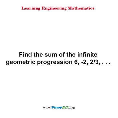 Solution Find The Sum Of The Infinite Geometric Progression 6 2 2 3